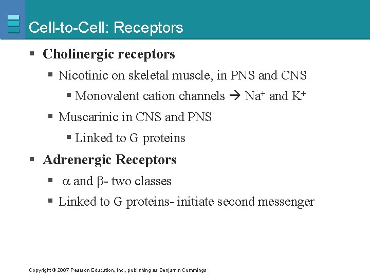 Cell-to-Cell: Receptors § Cholinergic receptors § Nicotinic on skeletal muscle, in PNS and CNS