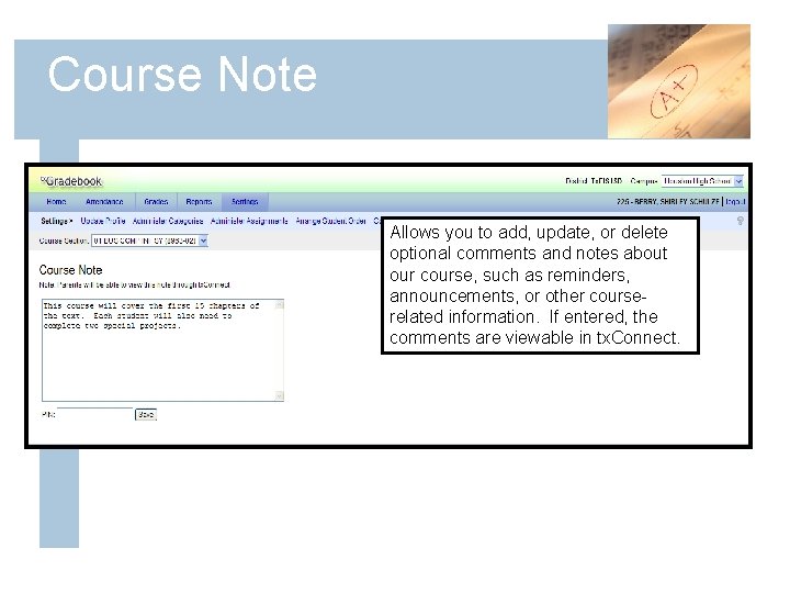 Course Note Allows you to add, update, or delete optional comments and notes about