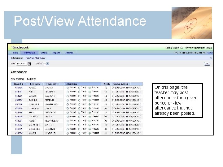 Post/View Attendance On this page, the teacher may post attendance for a given period