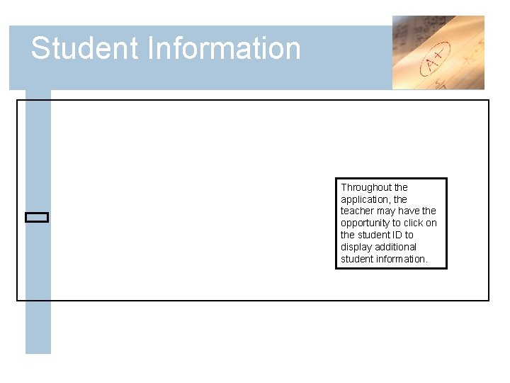 Student Information Throughout the application, the teacher may have the opportunity to click on