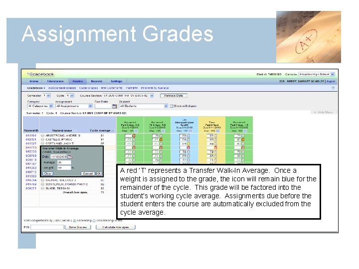 Assignment Grades A red ‘T’ represents a Transfer Walk-In Average. Once a weight is