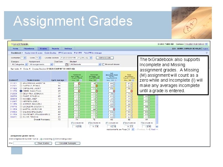 Assignment Grades The tx. Gradebook also supports Incomplete and Missing assignment grades. A Missing