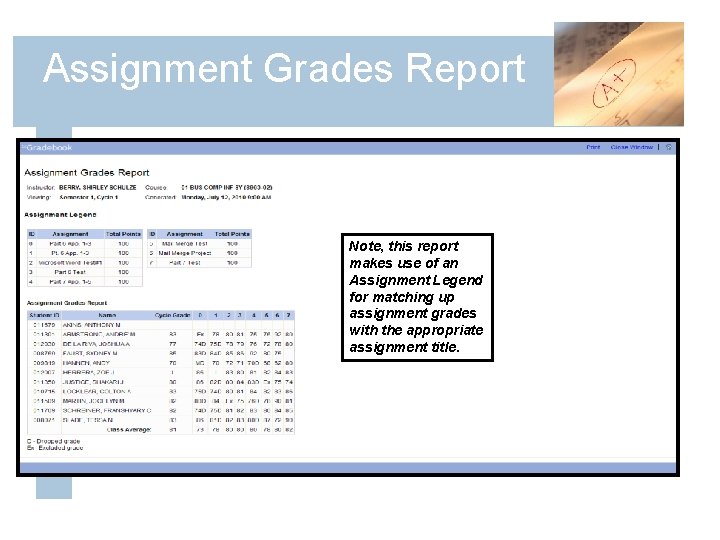Assignment Grades Report Note, this report makes use of an Assignment Legend for matching