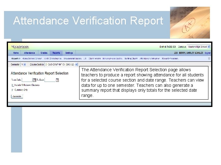 Attendance Verification Report The Attendance Verification Report Selection page allows teachers to produce a