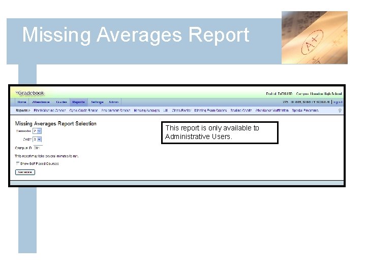 Missing Averages Report This report is only available to Administrative Users. 