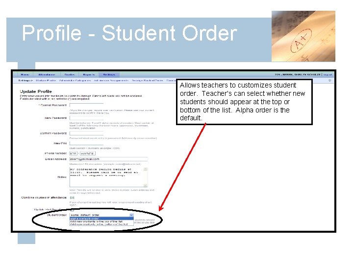 Profile - Student Order Allows teachers to customizes student order. Teacher’s can select whether
