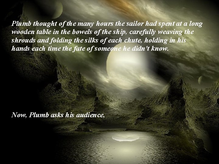 Plumb thought of the many hours the sailor had spent at a long wooden