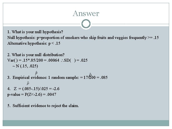 Answer 1. What is your null hypothesis? Null hypothesis: p=proportion of smokers who skip