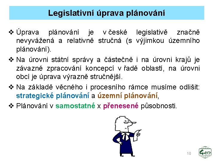 Legislativní úprava plánování v Úprava plánování je v české legislativě značně nevyvážená a relativně