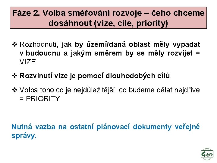 Fáze 2. Volba směřování rozvoje – čeho chceme dosáhnout (vize, cíle, priority) v Rozhodnutí,