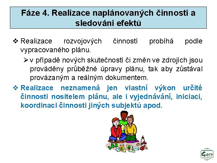 Fáze 4. Realizace naplánovaných činností a sledování efektů v Realizace rozvojových činností probíhá podle