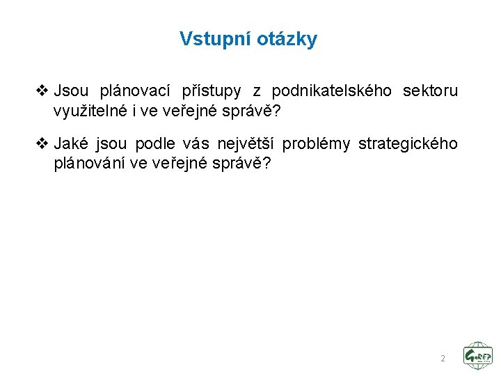 Vstupní otázky v Jsou plánovací přístupy z podnikatelského sektoru využitelné i ve veřejné správě?