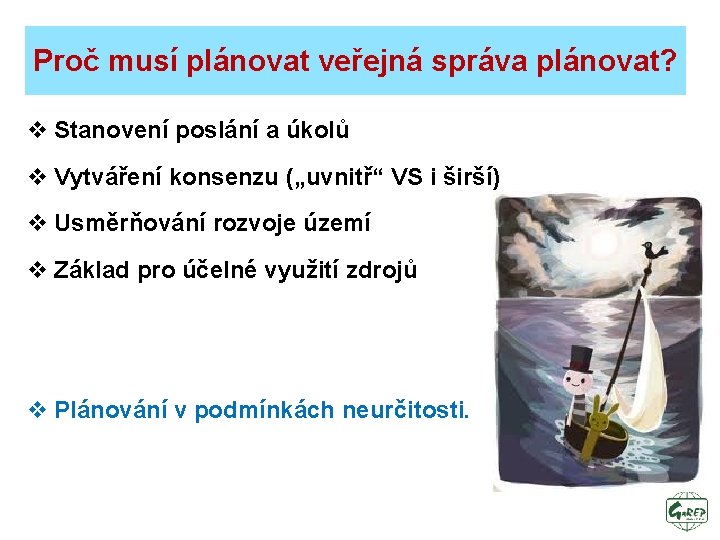 Proč musí plánovat veřejná správa plánovat? v Stanovení poslání a úkolů v Vytváření konsenzu