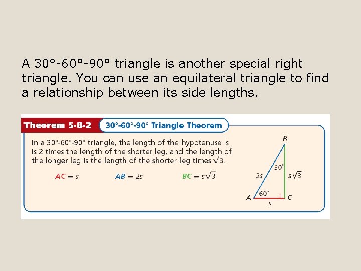 A 30°-60°-90° triangle is another special right triangle. You can use an equilateral triangle