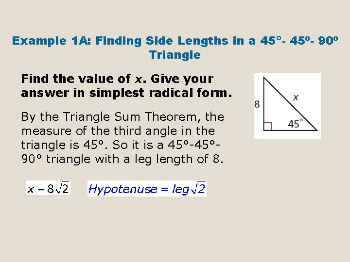 Example 1 A: Finding Side Lengths in a 45°- 45º- 90º Triangle Find the