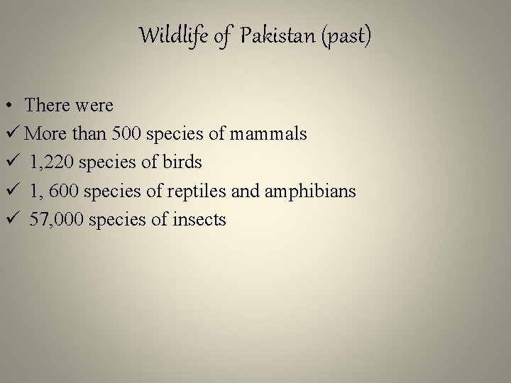 Wildlife of Pakistan (past) • There were ü More than 500 species of mammals