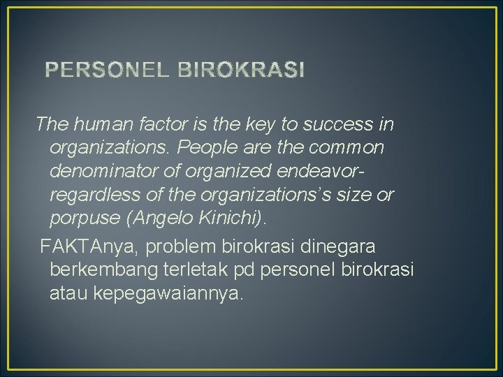 The human factor is the key to success in organizations. People are the common