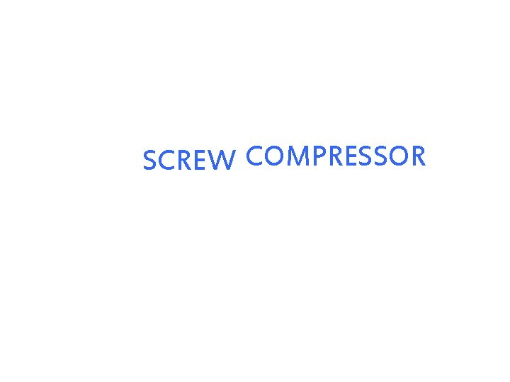 SCREW COMPRESSOR 
