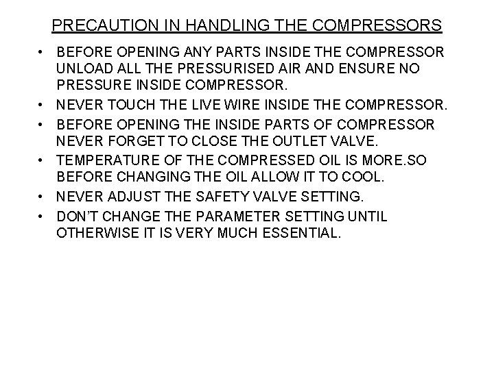 PRECAUTION IN HANDLING THE COMPRESSORS • BEFORE OPENING ANY PARTS INSIDE THE COMPRESSOR UNLOAD