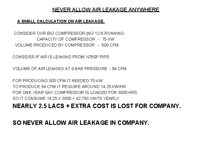 NEVER ALLOW AIR LEAKAGE ANYWHERE A SMALL CALCULATION ON AIR LEAKAGE. CONSIDER OUR BIG
