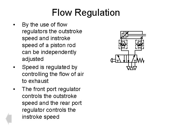 Flow Regulation • • • By the use of flow regulators the outstroke speed
