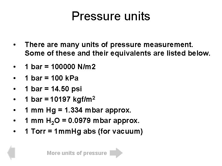 Pressure units • There are many units of pressure measurement. Some of these and