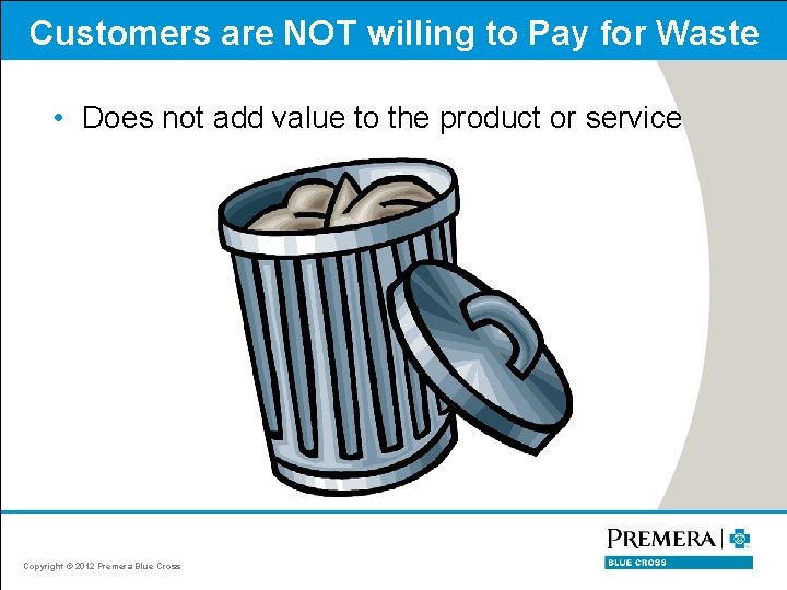 Customers are NOT willing to Pay for Waste • Does not add value to