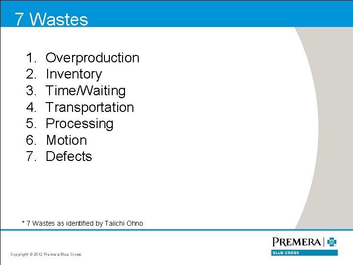 7 Wastes 1. Overproduction 2. Inventory 3. Time/Waiting 4. Transportation 75. Types of Waste