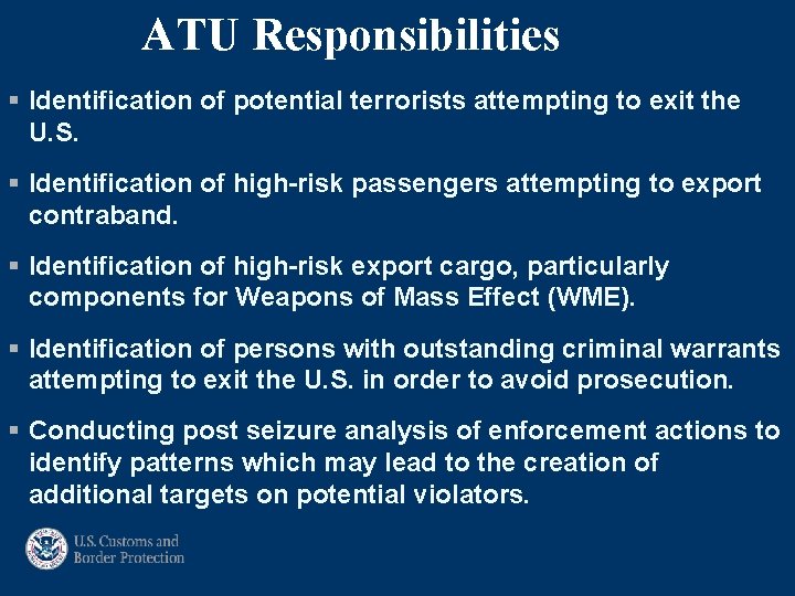 ATU Responsibilities § Identification of potential terrorists attempting to exit the U. S. §