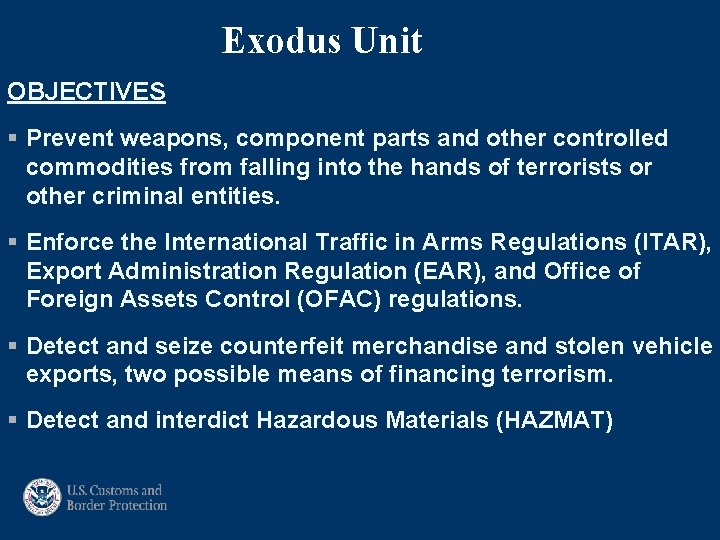 Exodus Unit OBJECTIVES § Prevent weapons, component parts and other controlled commodities from falling