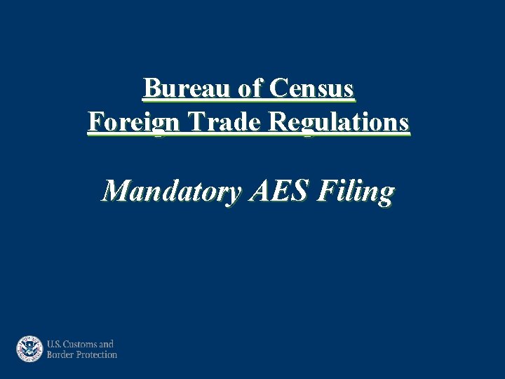 Bureau of Census Foreign Trade Regulations Mandatory AES Filing 