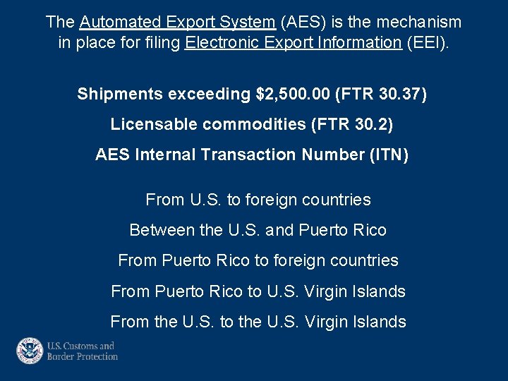 The Automated Export System (AES) is the mechanism in place for filing Electronic Export
