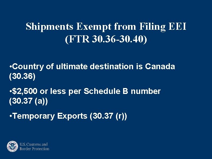 Shipments Exempt from Filing EEI (FTR 30. 36 -30. 40) • Country of ultimate