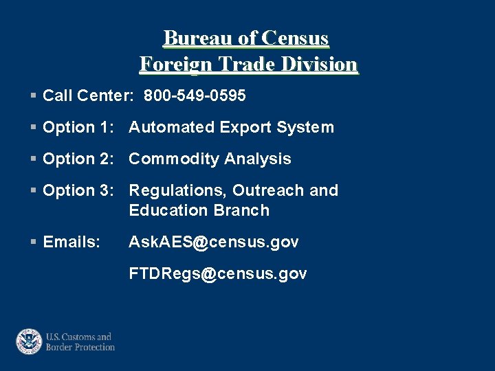 Bureau of Census Foreign Trade Division § Call Center: 800 -549 -0595 § Option