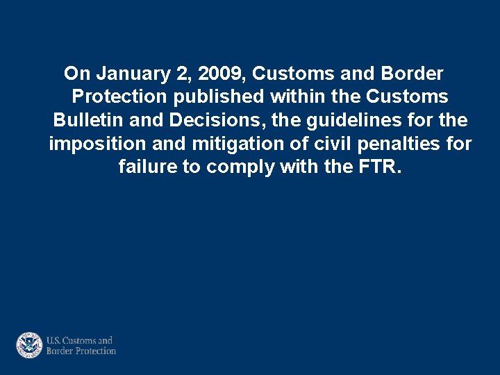 On January 2, 2009, Customs and Border Protection published within the Customs Bulletin and