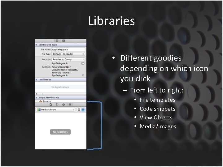 Libraries • Different goodies depending on which icon you click – From left to