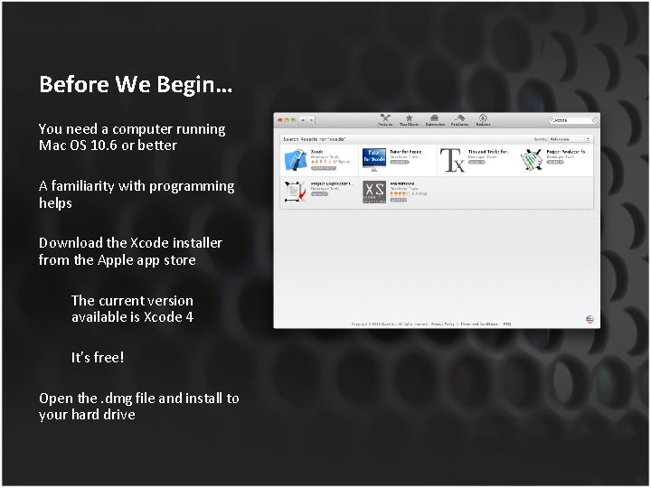 Before We Begin… You need a computer running Mac OS 10. 6 or better
