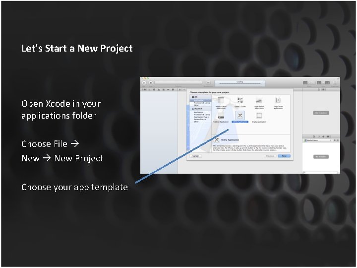 Let’s Start a New Project Open Xcode in your applications folder Choose File New