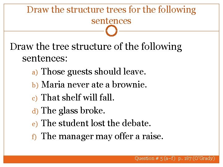 Draw the structure trees for the following sentences Draw the tree structure of the Draw the structure trees for the following sentences Draw the tree structure of the