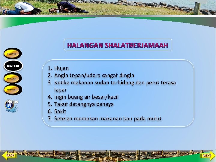 HALANGAN SHALATBERJAMAAH 1. Hujan 2. Angin topan/udara sangat dingin 3. Ketika makanan sudah terhidang