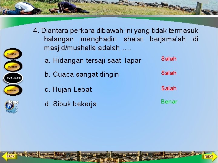 4. Diantara perkara dibawah ini yang tidak termasuk halangan menghadiri shalat berjama’ah di masjid/mushalla