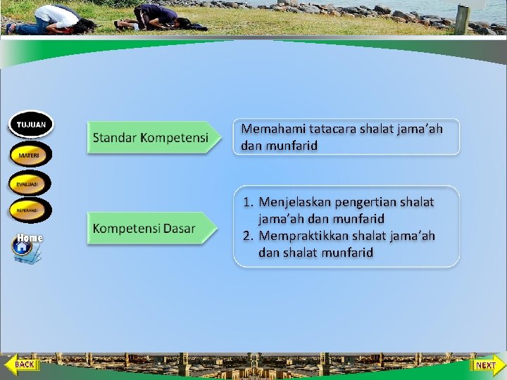 Memahami tatacara shalat jama’ah dan munfarid 1. Menjelaskan pengertian shalat jama’ah dan munfarid 2.