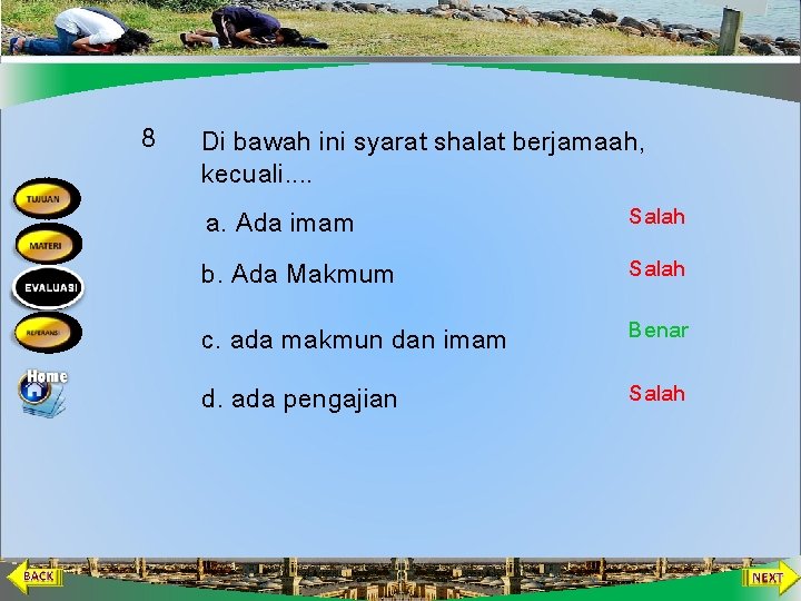 8 Di bawah ini syarat shalat berjamaah, kecuali. . a. Ada imam Salah b.