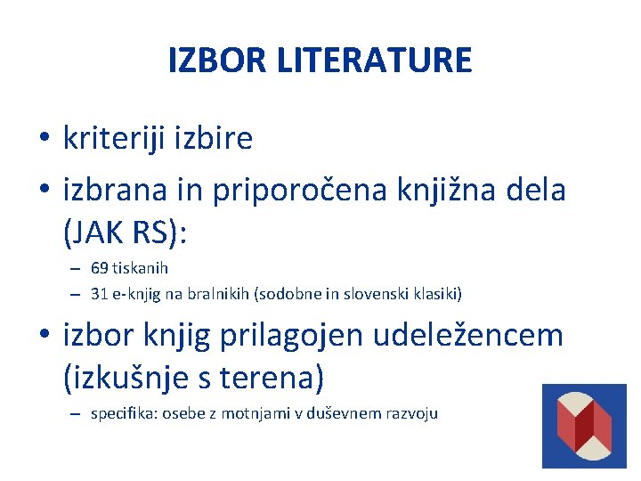 IZBOR LITERATURE • kriteriji izbire • izbrana in priporočena knjižna dela (JAK RS): –