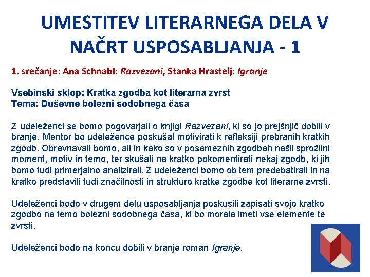 UMESTITEV LITERARNEGA DELA V NAČRT USPOSABLJANJA - 1 1. srečanje: Ana Schnabl: Razvezani, Stanka