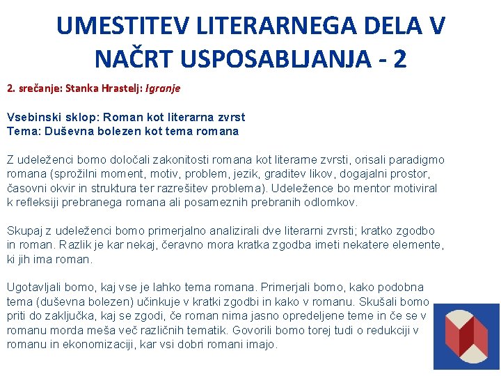 UMESTITEV LITERARNEGA DELA V NAČRT USPOSABLJANJA - 2 2. srečanje: Stanka Hrastelj: Igranje Vsebinski