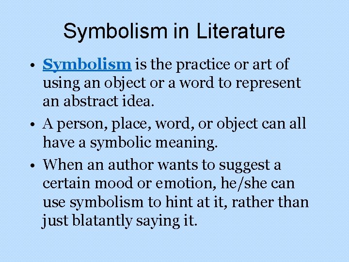 Symbolism in Literature • Symbolism is the practice or art of using an object