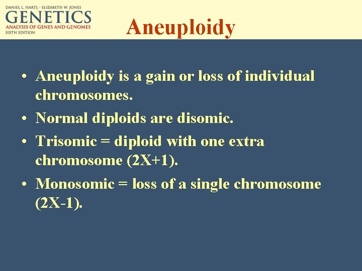 Aneuploidy • Aneuploidy is a gain or loss of individual chromosomes. • Normal diploids