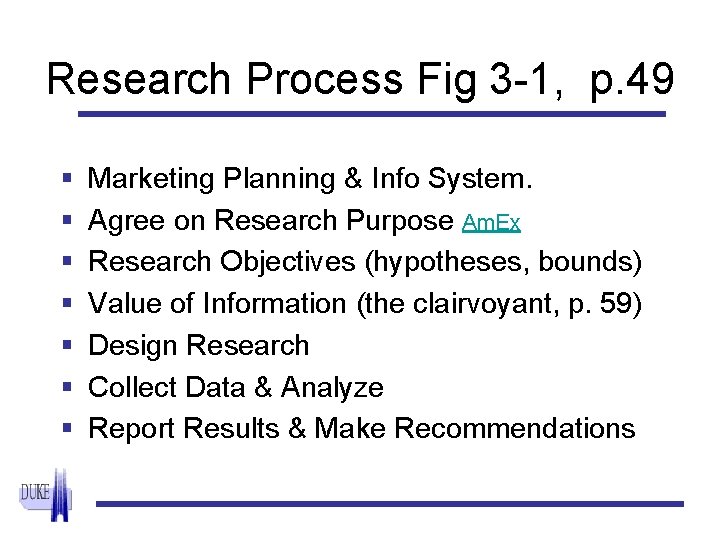 Research Process Fig 3 -1, p. 49 § § § § Marketing Planning &