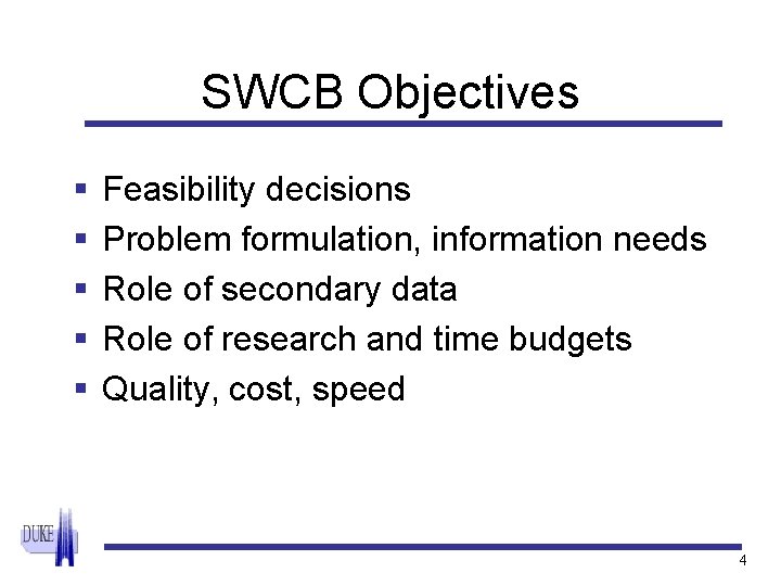 SWCB Objectives § § § Feasibility decisions Problem formulation, information needs Role of secondary